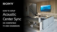 Sony | How to setup Acoustic Center Sync on your compatible Sony TV and soundbar
