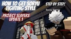 How To Get NEW SORYU FIGHTING STYLE Step By Step... Project Slayers Update 1
