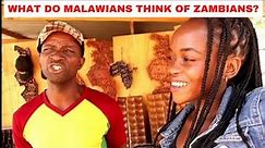 Why do Malawians feel this way about Zambians?