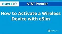 How to Activate a Wireless Device with eSim | AT&T Premier