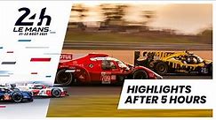 24 Heures du Mans 2021 - RACE HIGHLIGHTS // After 5 Hours