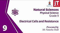 Gr 9 Natural Sciences (Physical Science) - Electric Cells and Resistance