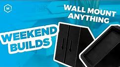 How To Make 3D Printed Wall Mounts | Weekend Builds