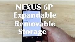 Nexus 6P and 5X Expandable Removable Storage!