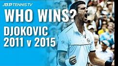 Novak Djokovic 2011 v 2015: Who Would Win?
