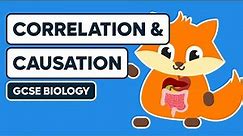 Correlation & Causation - GCSE Biology