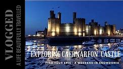 Exploring Caernarfon Castle - Beautifully Vlogged