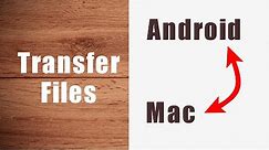 FASTEST - how to transfer files from Android to Mac and vice versa using a USB cable