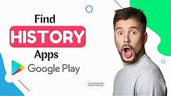 How to Find History of Installed Apps on Google Play Store