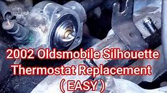 2002 Oldsmobile Silhouette Thermostat Replacement and Location