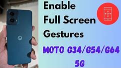 How to Enable Full Screen Gesture in Moto G34 5G, G54 5G, G64 5G (Android 14)