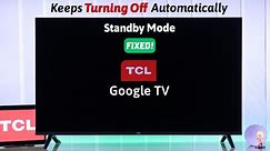 Fix- TCL Google TV Turning Off Automatically! [Itself]