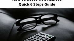 How To Reset TiVo Remote - Quick 6 Step Guide