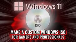 DEBLOAT and OPTIMIZE a Custom Windows 11 ISO (for GAMERS and POWER users)