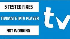 🚨 Tivimate IPTV Player Not Working? Here Are 5 Tested Fixes! 🛠️