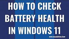 How to Check Battery Health in Windows 11