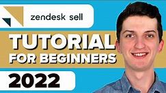 Zendesk Sell Tutorial - How To Use Zendesk Sell For Beginners