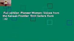 Full version Pioneer Women: Voices from the Kansas Frontier Best Sellers Rank : #2
