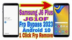 Samsung J6 Plus (J610F) Android 10/1 Click Frp Bypass |New Trick 2023| With Pc/Reset Frp 100%Working