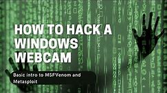 How to hack a windows 10 webcam - Windows 10 Exploit - Metasploit