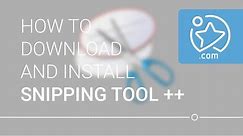 How To Download and Install Snipping Tool ++