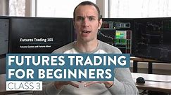 How To Trade Futures For Beginners | The Basics of Futures Trading [Class 3]