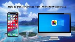 How to transfer photos from iPhone to Windows 10