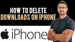 How To Find And Delete Downloads On iPhone (Full Guide)