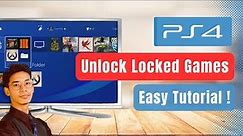 How to Unlock Locked Games on Ps4 !