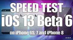 Speed Test : iOS 13 Beta 6 / Public Beta 5 versus iOS 12.4 (Build 17A5556d)