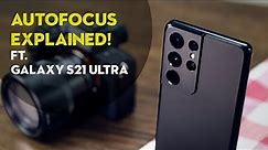 Autofocus Explained! ft. Galaxy S21 Ultra