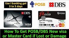 How To Replace POSB/DBS Card if lost or damage Use i banking | How To Replace Visa card | POSB | DBS