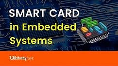 Smart Card | Smart Card in Embedded System