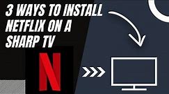How to install NETFLIX on ANY Sharp TV (3 different ways)