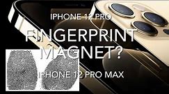 iPhone 12 Pro & 12 Pro Max = Fingerprint Magnets?