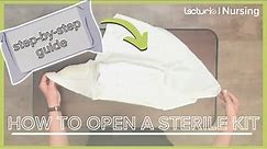 How to Open A Sterile Kit: Explanation and Demonstration | Clinical Skills | Lecturio Nursing