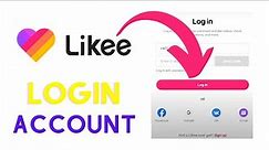 How to Login Likee Account? Likee Account Login | Sign In Likee 2022