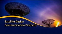 Basic Satellite Design- Communication Payloads
