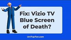 Fix: Vizio TV Blue Screen of Death
