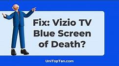 Fix: Vizio TV Blue Screen of Death