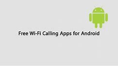 Free Wi-Fi Calling App For Android Devices