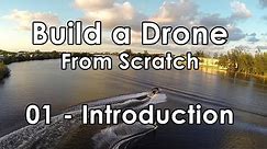 Build a Drone from Scratch - PART 1, Introduction