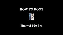 How to Root Huawei P20 Pro