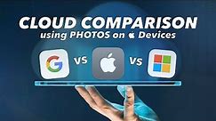 iCloud vs Google vs Microsoft - PHOTO CLOUD COMPARISON - How your PHOTOS interact in "THE CLOUD"
