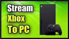 How to Stream Xbox One or Series X / S to PC & Play Games (No Input Lag Tutorial)