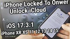 iPhone Locked To Owner How To Unlock iCloud iPhone XS XR 11 12 13 14 15