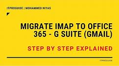 How to Migrate Gmail Gsuite emails to Office 365 using IMAP - Step by Step Demo