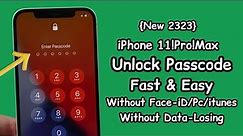 iPhone 11|Pro|Max Unlock Passcode Fast & Easy Without Face-iD & Data Losing ! New 2023
