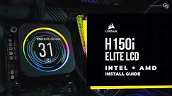 HOW TO Install Corsair H150i Elite LCD on AMD and Intel