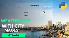 Live Weather App with City Pics using Python and Django Framework | Dhruv Deshmukh | Web Development